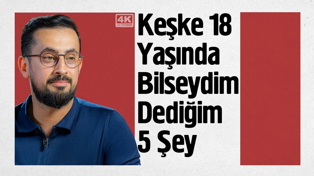 Keşke 18 Yaşında Bilseydim Dediğim 5 Şey - Risale-i Nur 