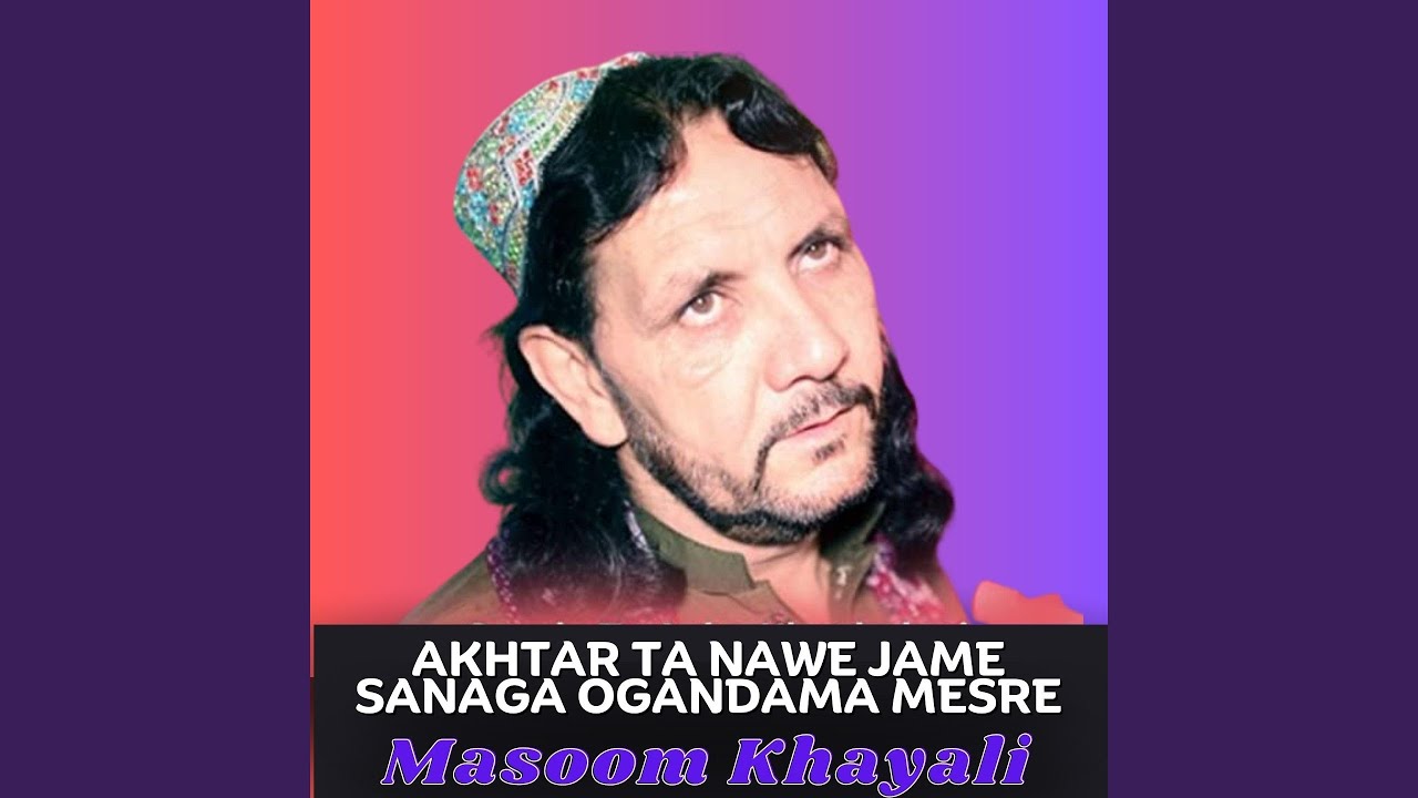 Akhtar Ta Nawe Jame Sanaga Ogandama Mesre