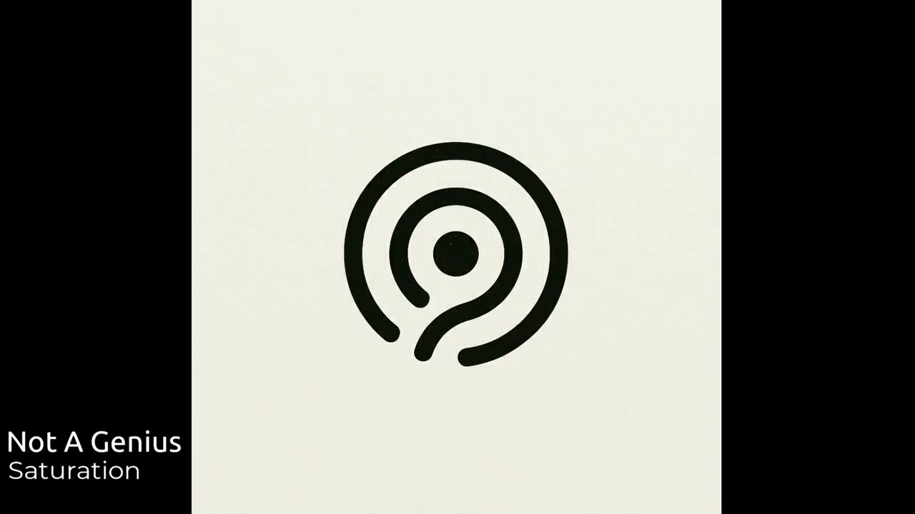 Not A Genius - Saturation