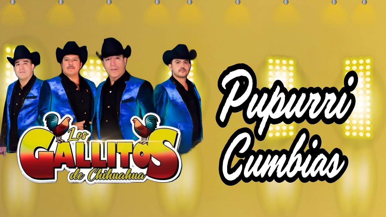 Pupurri Cumbias - Los Gallitos De Chihuahua