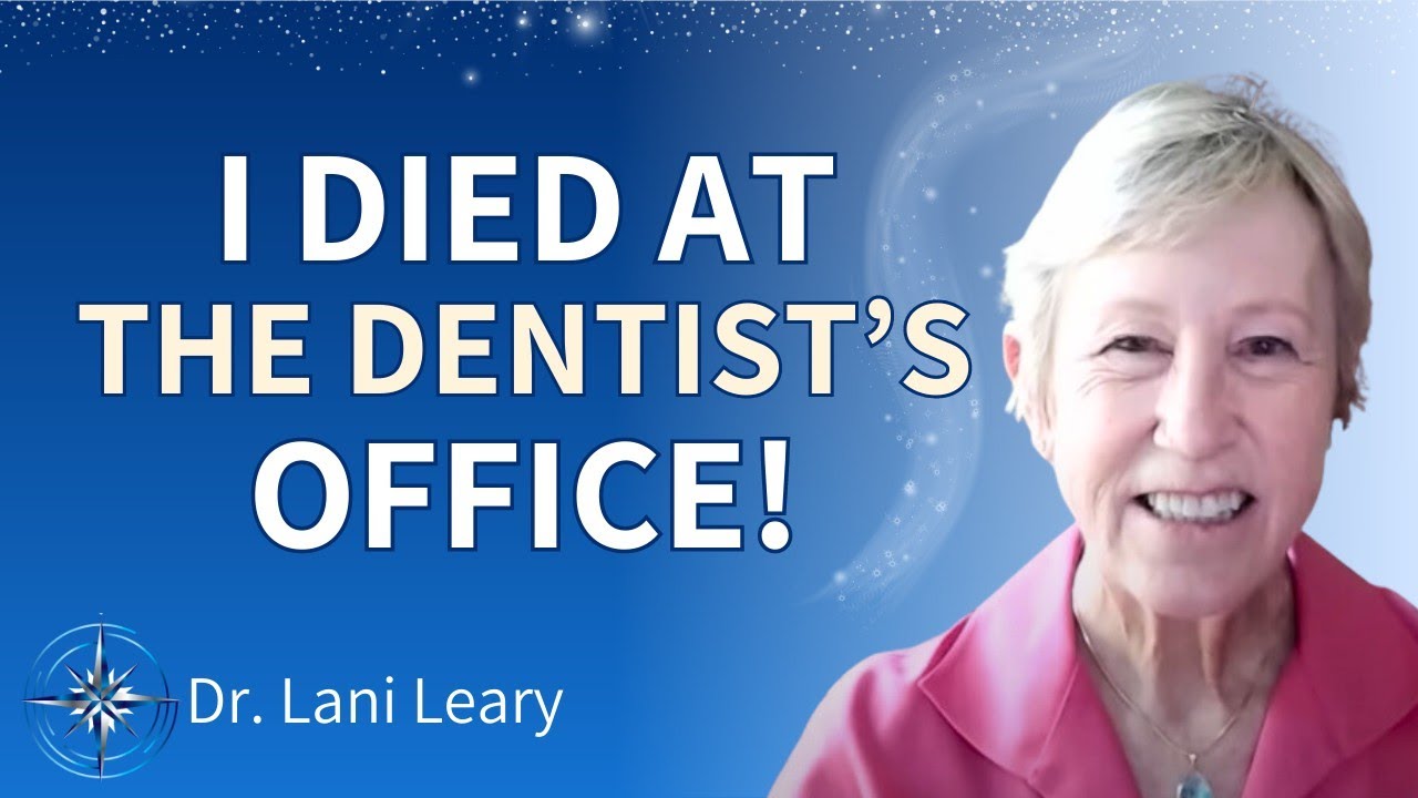 Dr. Lani Leary On Her Incredible Near-Death Experience at the Dentist's Office
