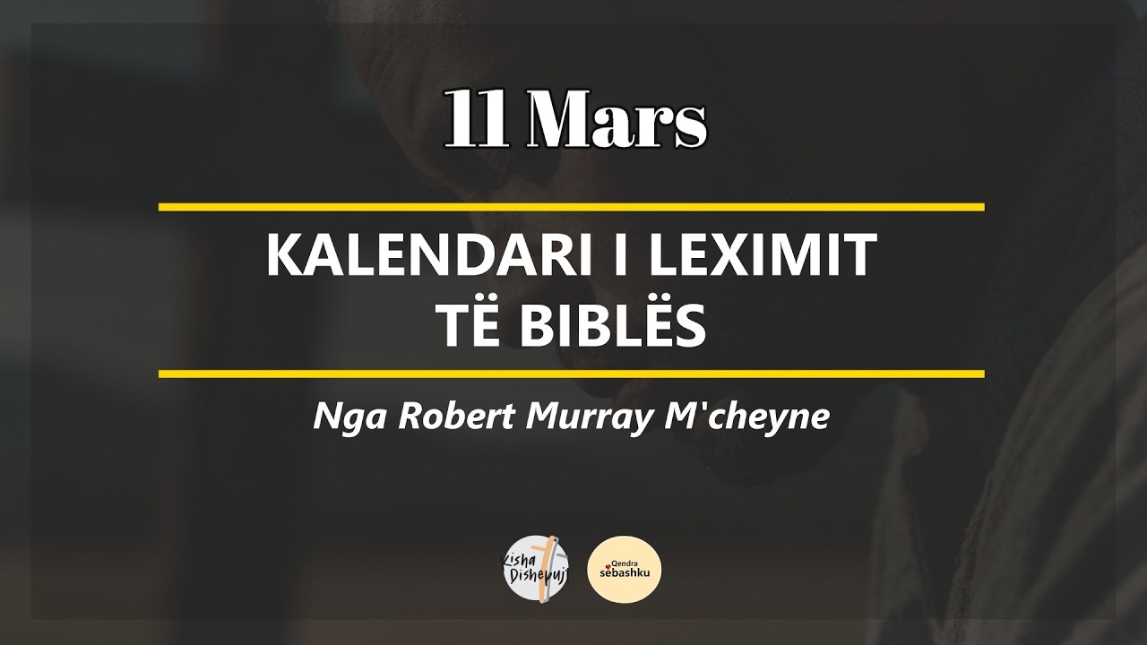 [Kalendari i Leximit të Biblës] 11 Mars