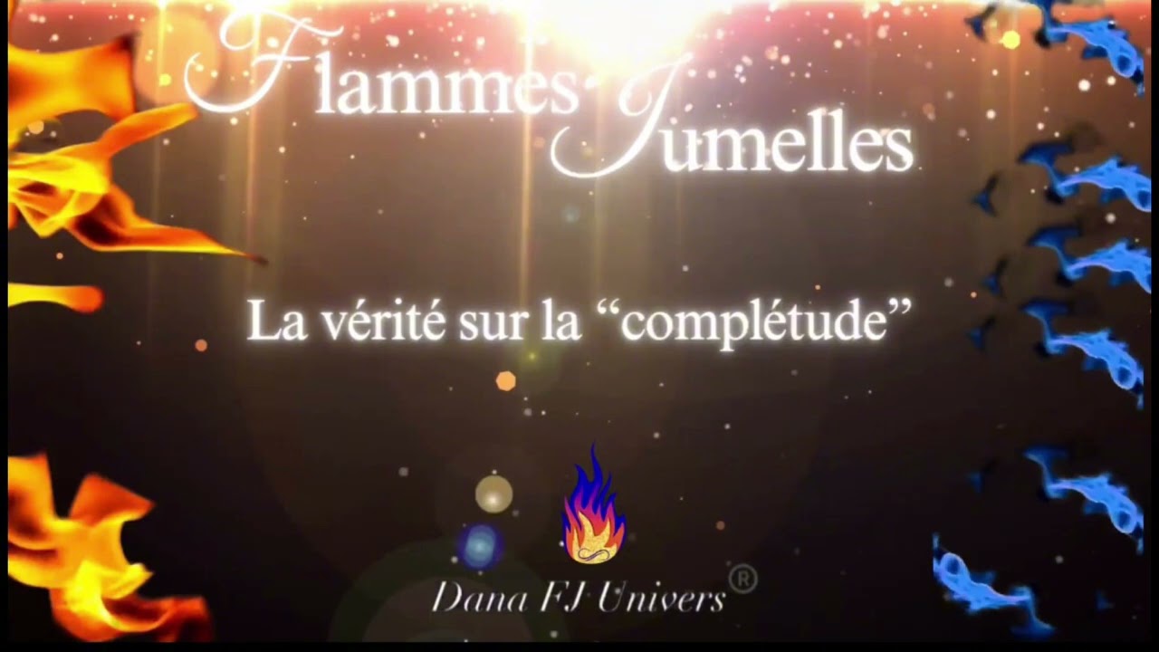 Flammes Jumelles🔥: La vérité sur la « complétude »