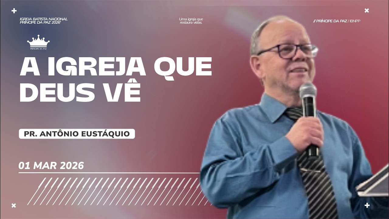 A IGREJA QUE DEUS VÊ // PR. ANTÔNIO EUSTÁQUIO
