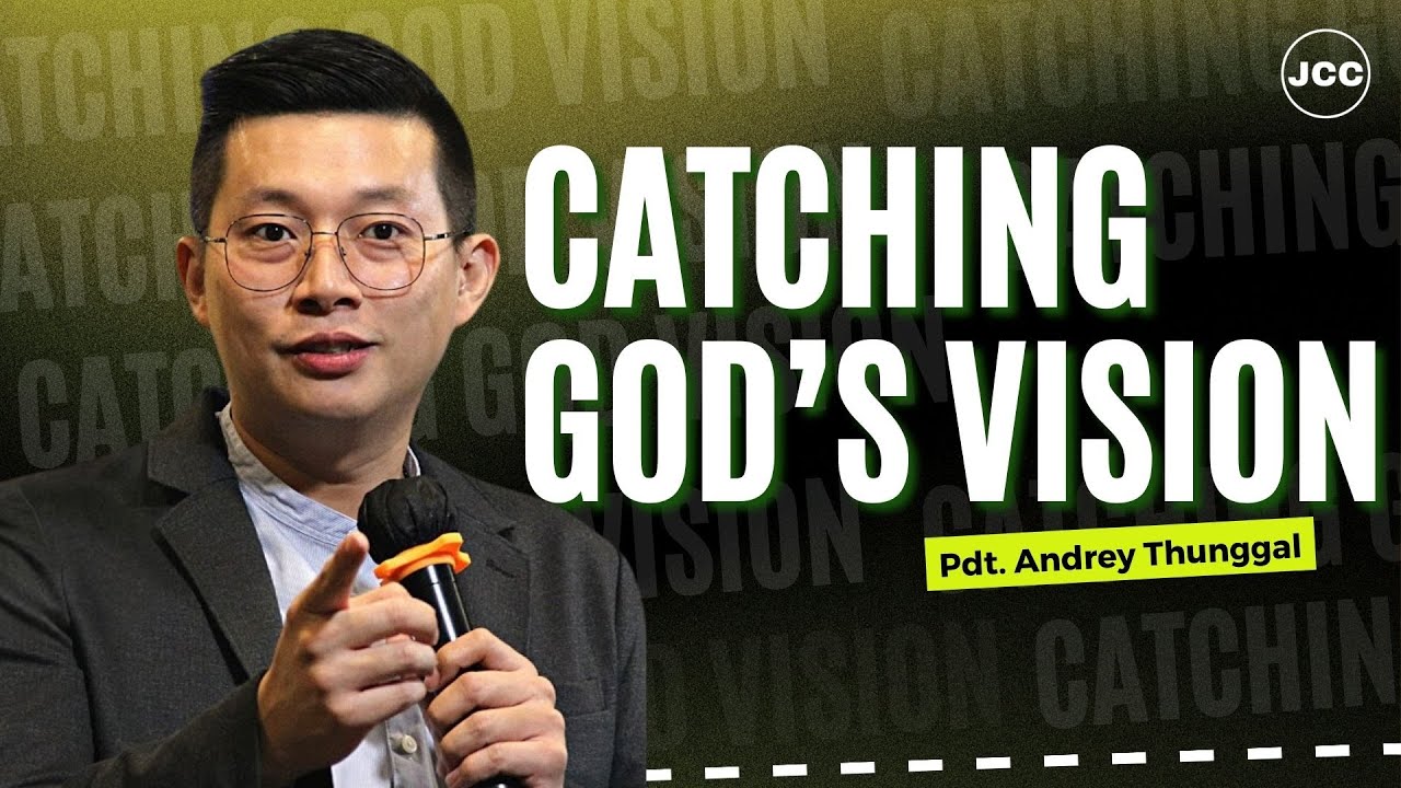 Pdt. Andrey Thunggal | Catching God's Vision | JCC Cijantung
