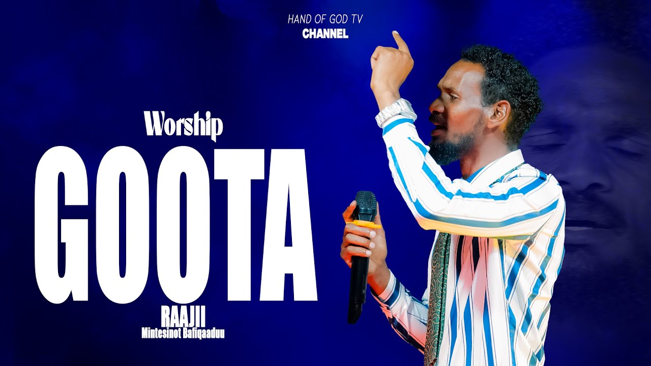 GOOTA ||RAAJII MINTESINOOT BAFIQAADUU||WAAQEFFANNAA ADDAA||WORSHIP||HAND OF GOD TV