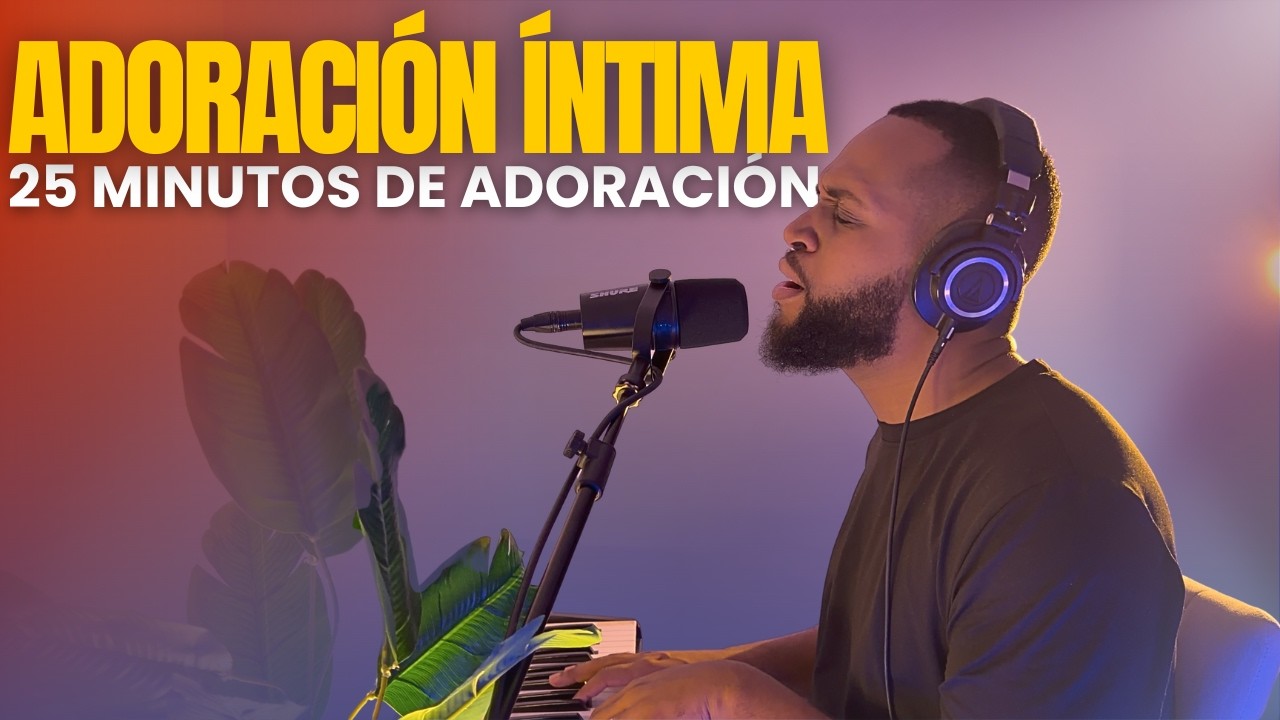 Adoración Íntima para Orar | 25 Minutos en la Presencia de Dios
