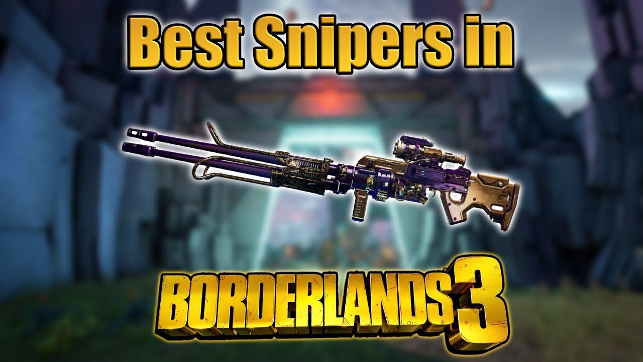 Top 10 Best Snipers in Borderlands 3