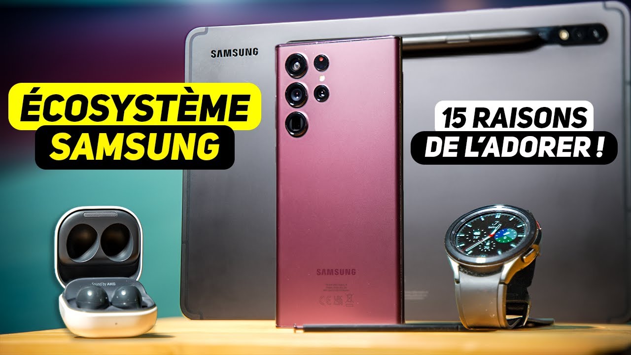 ÉCOSYSTÈME SAMSUNG - 15 raisons de l'adorer et ma photo préférée prise avec un mobile !