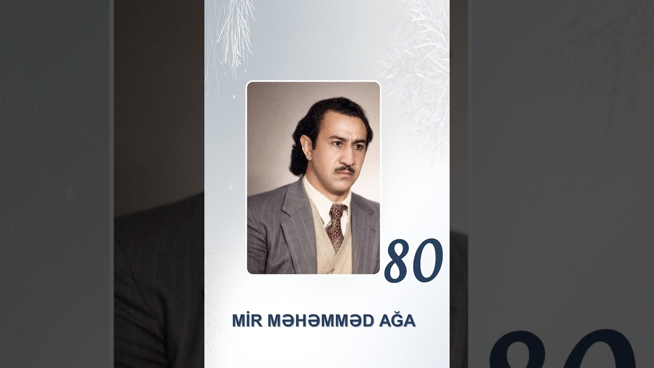 MİR MƏHƏMMƏD AĞA sənədli filmi. (Anadan olmasının 80 illiyinə həsr olunur)