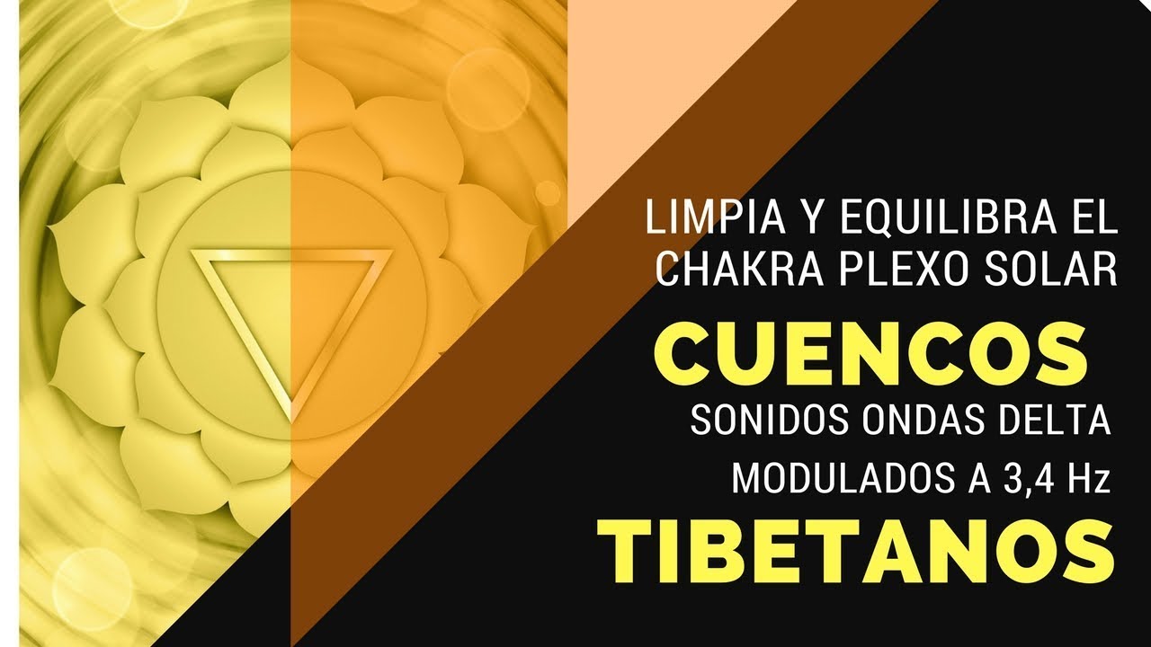 Cuencos Tibetanos Equilibrar y sanar el  Chakra Plexo Solar
