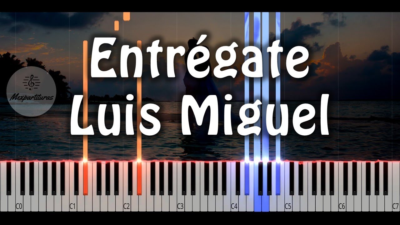 Luis Miguel - Entregate Piano Cover