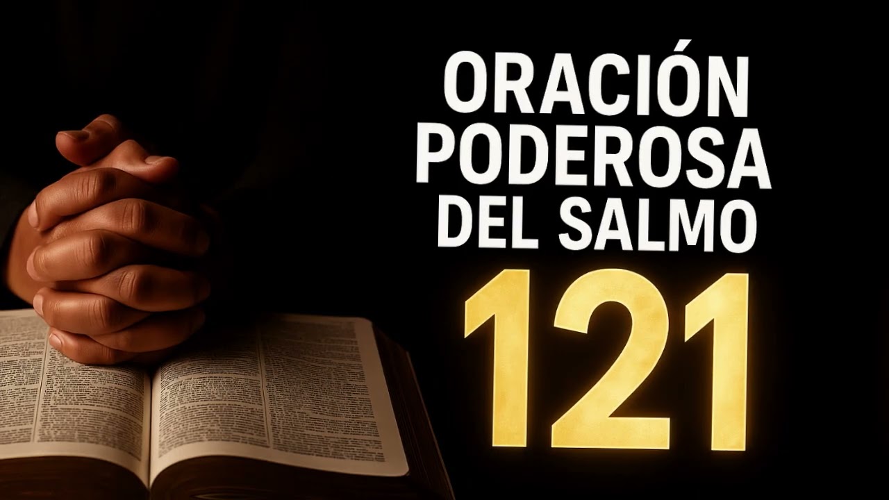 UNA ORACIÓN MUY PODEROSA DEL SALMO 121