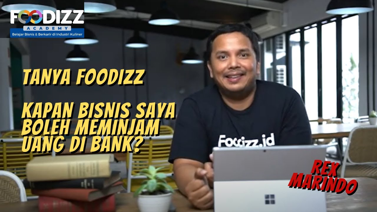 [Tanya Foodizz] Kapan Bisnis Saya Boleh Meminjam Uang Di Bank? - Rex Marindo