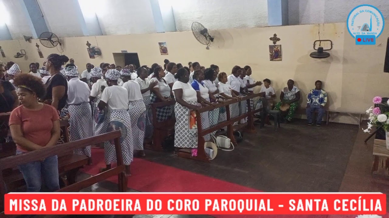 MISSA DE AÇÃO DE GRAÇAS EM HONRA DE SANTA CECÍLIA, PADROEIRA DO CORO PAROQUIAL