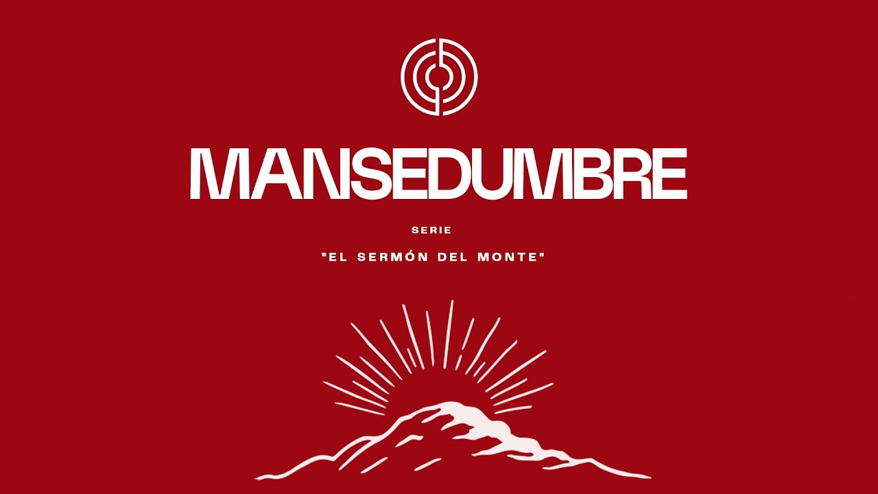Mansedumbre - Ps. Francisco Rodríguez Serie: El Sermón del Monte.
