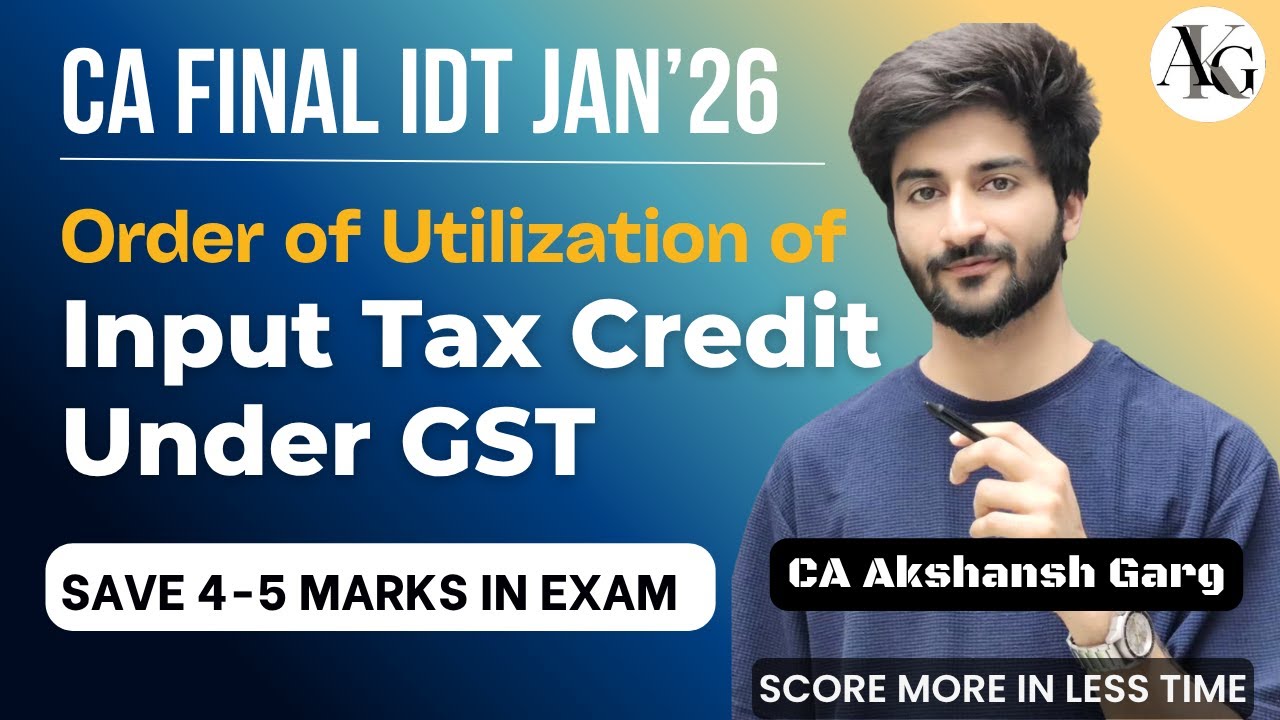 Order of Utilization of ITC Under GST | Trick to Remember | CA Final IDT | CA Akshansh Garg