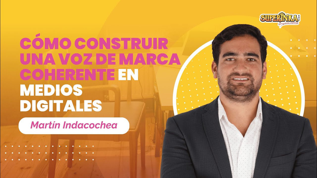🎙️Marca Coherente en Medios Digitales: Cómo Construir una Marca Reconocible | Martin Indacochea