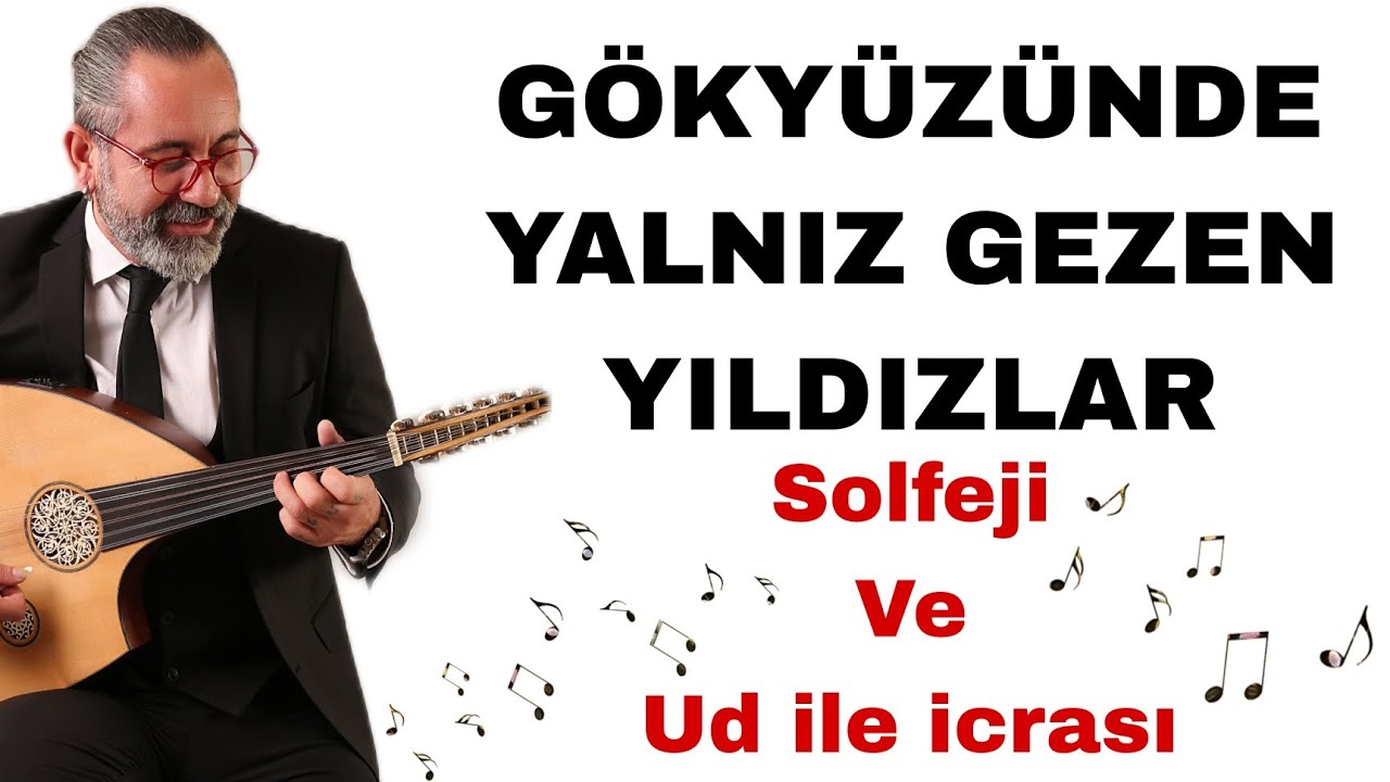 GÖKYÜZÜNDE YALNIZ GEZEN YILDIZLAR | SOLFEJİ VE UD İLE İCRASI- UD DERSİ 175