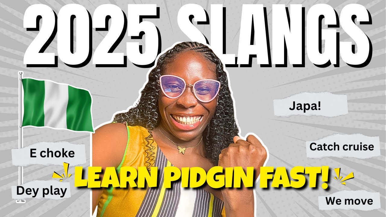 Master 2025 Pidgin Slangs in 9 Minutes Speak Like a Nigerian Pro