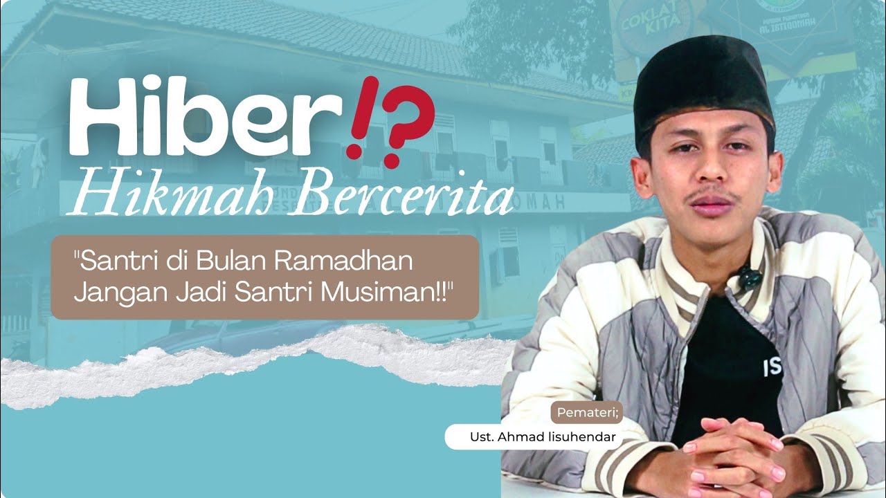 HIKMAH BERCERITA | Episode 10. Santri di Bulan Ramadhan Jangan Jadi Santri Musiman !!!