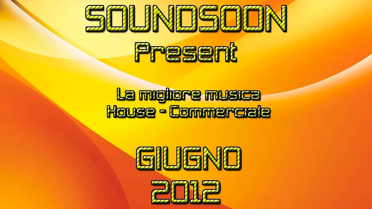 Soundsoon : TORMENTONI ESTATE 2012 - La migliore musica house commerciale Giugno 2012 SUMMER HITS