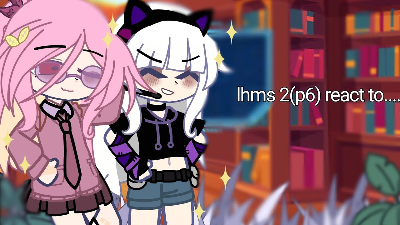 🌹🥀lhms2 (p6) react to..... ✨💐 // oc me // by : kamado natsumi
