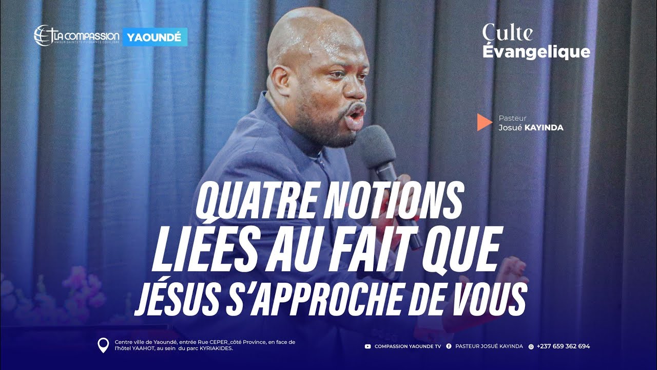 QUATRE NOTIONS LIEES AU FAIT QUE JESUS S'APPROCHE DE VOUS -dimanche - Pst Josue KAYINDA - 01/03/2026