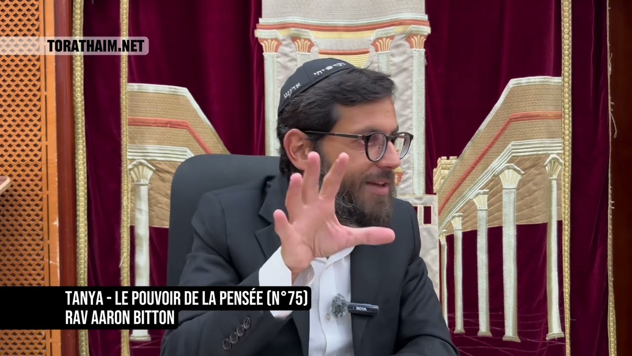 Tanya - le pouvoir de la pensée (N°75) Rav Aaron Bitton