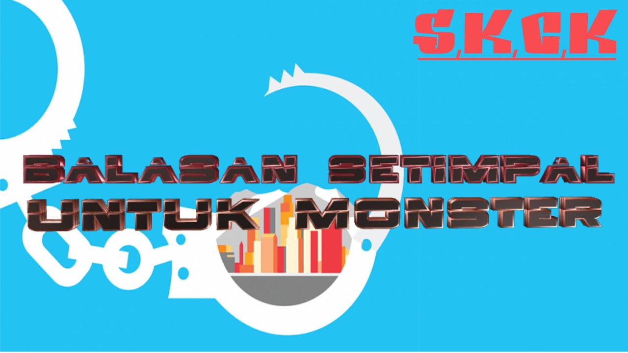 Balasan setimpal kepada sang monster