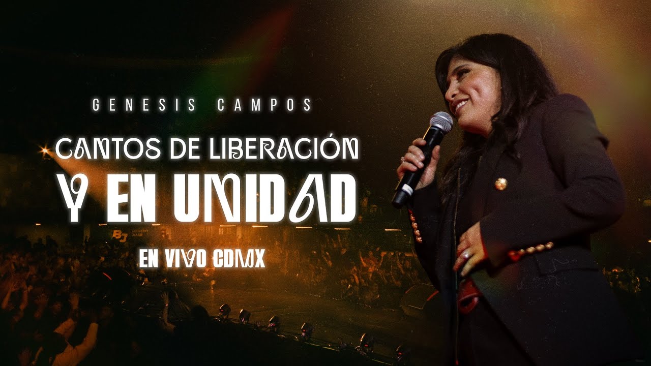 Cantos de Liberación & En Unidad - Genesis Campos - En Vivo CDMX