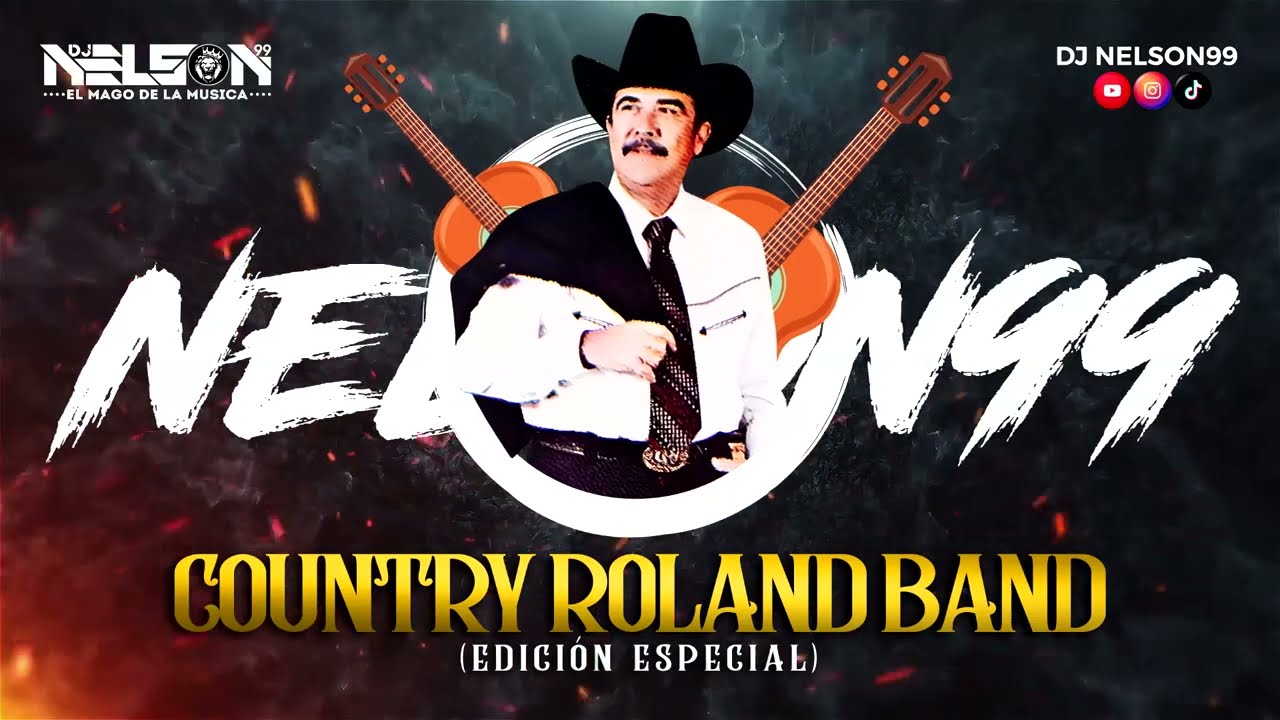COUNTRY ROLAND BAND MIX EDICION ESPECIAL - DJ Nelson99 (CANCIONES COMPLETAS)