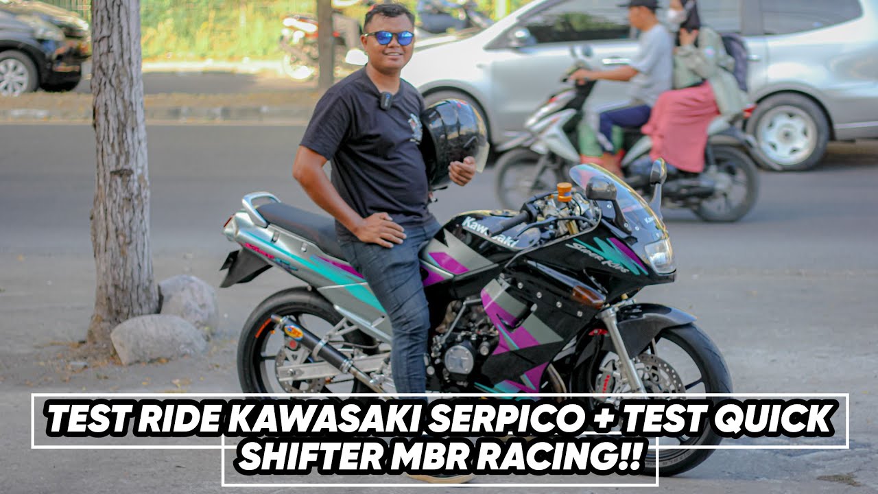 TEST QUICK SHIFTER MBR RACING 1JUTAAN + TEST RIDE KAWASAKI SERPICO 150CC