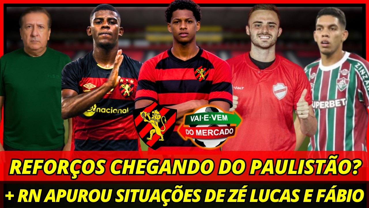 💣🚨URGENTE! REFORÇOS CHEGANDO DO PAULISTÃO? RN APUROU CASOS DE ZÉ LUCAS E FÁBIO M! NOTÍCIAS DO SPORT