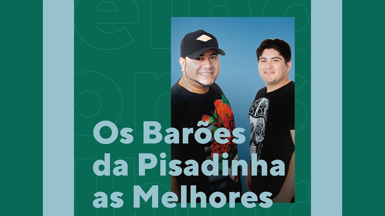 Os Barões da Pisadinha - As Melhores Músicas (O Melhor da Pisadinha)