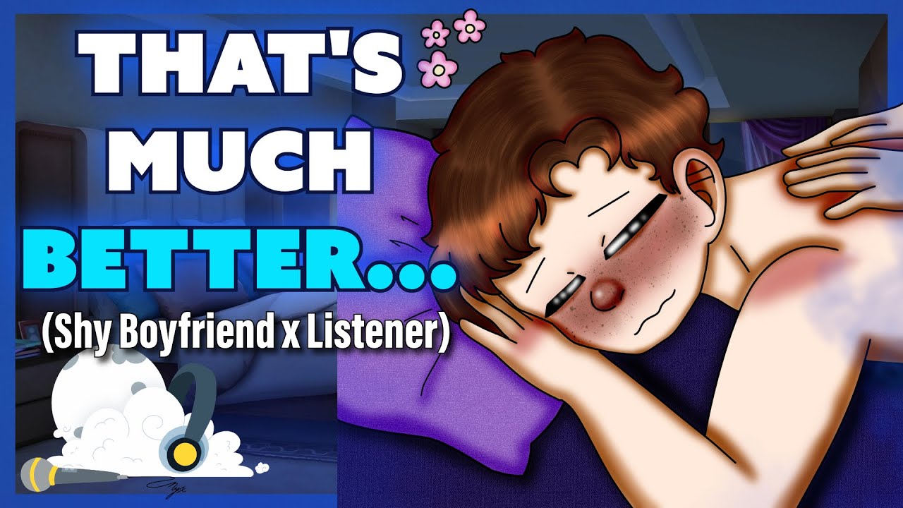 🌸Massaging your Shy Boyfriend's Back...🌸[M4F] [Reverse Comfort] [Intimate] [Boyfriend Audio RP]