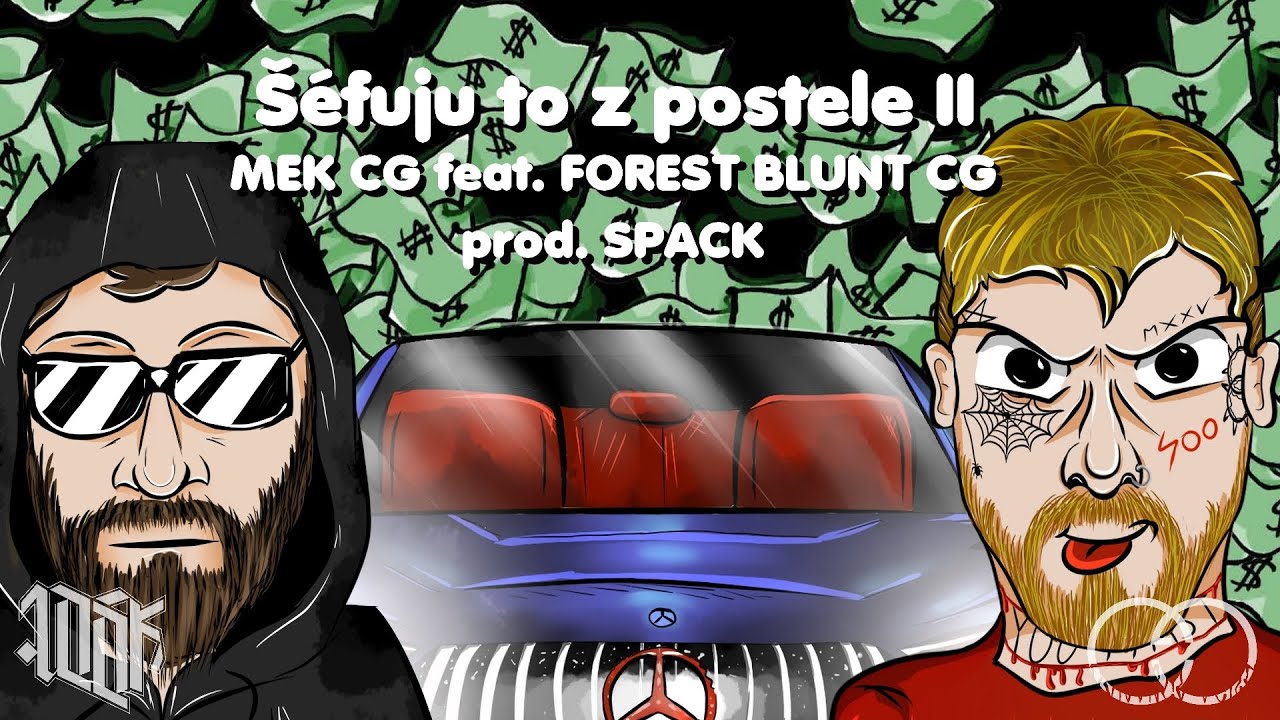 Mek CG - &Scaron;&eacute;fuju to z postele 2 ft. Forest Blunt CG (prod. @spack_jarrow) VIZUAL