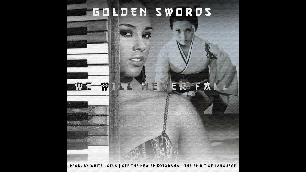 GOLDEN SWORDS-WE WILL NEVER FALL PROD BY WHITE LOTUS