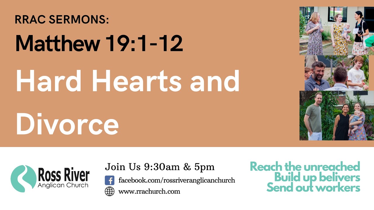 Matthew 19:1-12 - Hard Hearts and Divorce - 18 January 2026