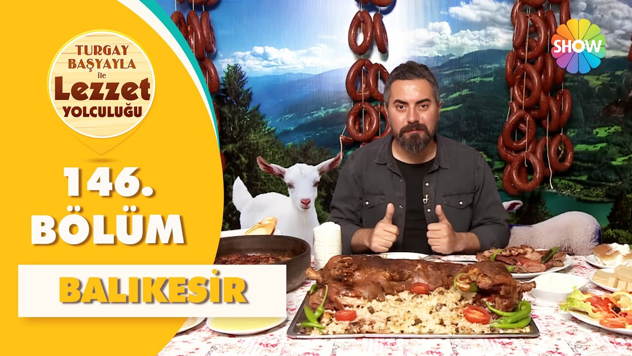 Turgay Başyayla ile Lezzet Yolculuğu 146. Bölüm | Balıkesir