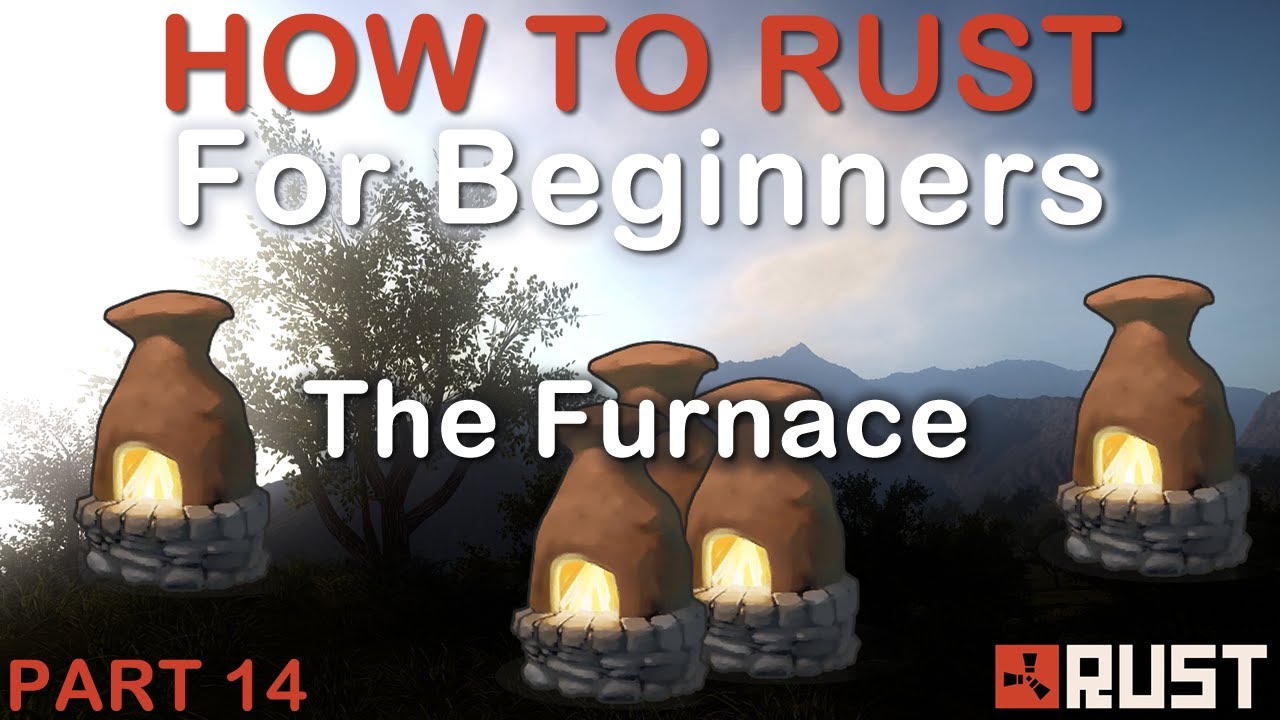 Rust for Beginners - Quick guide to the Furnace  #Rust