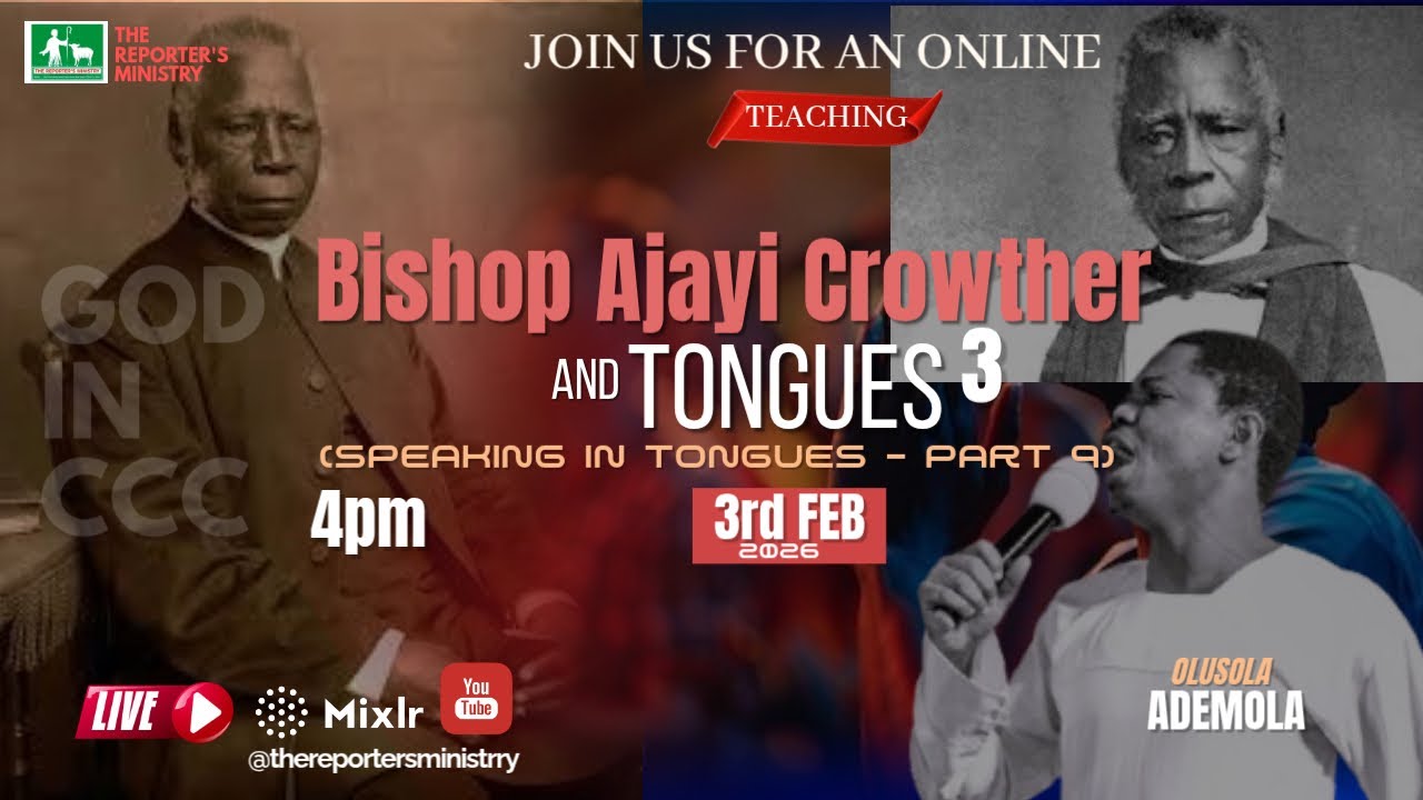 TOPIC: BISHOP AJAYI CROWTHER AND TONGUES - PART 3