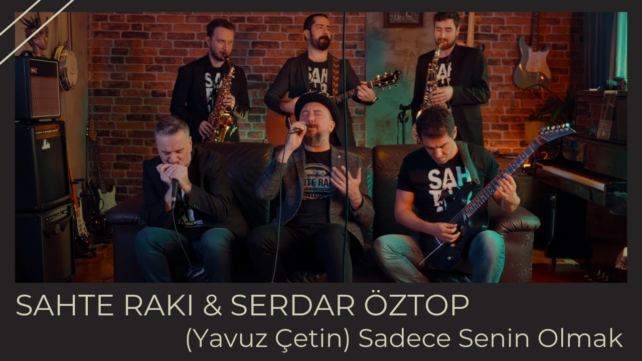 Sahte Rakı & Serdar Öztop - Sadece Senin Olmak (Yavuz Çetin)
