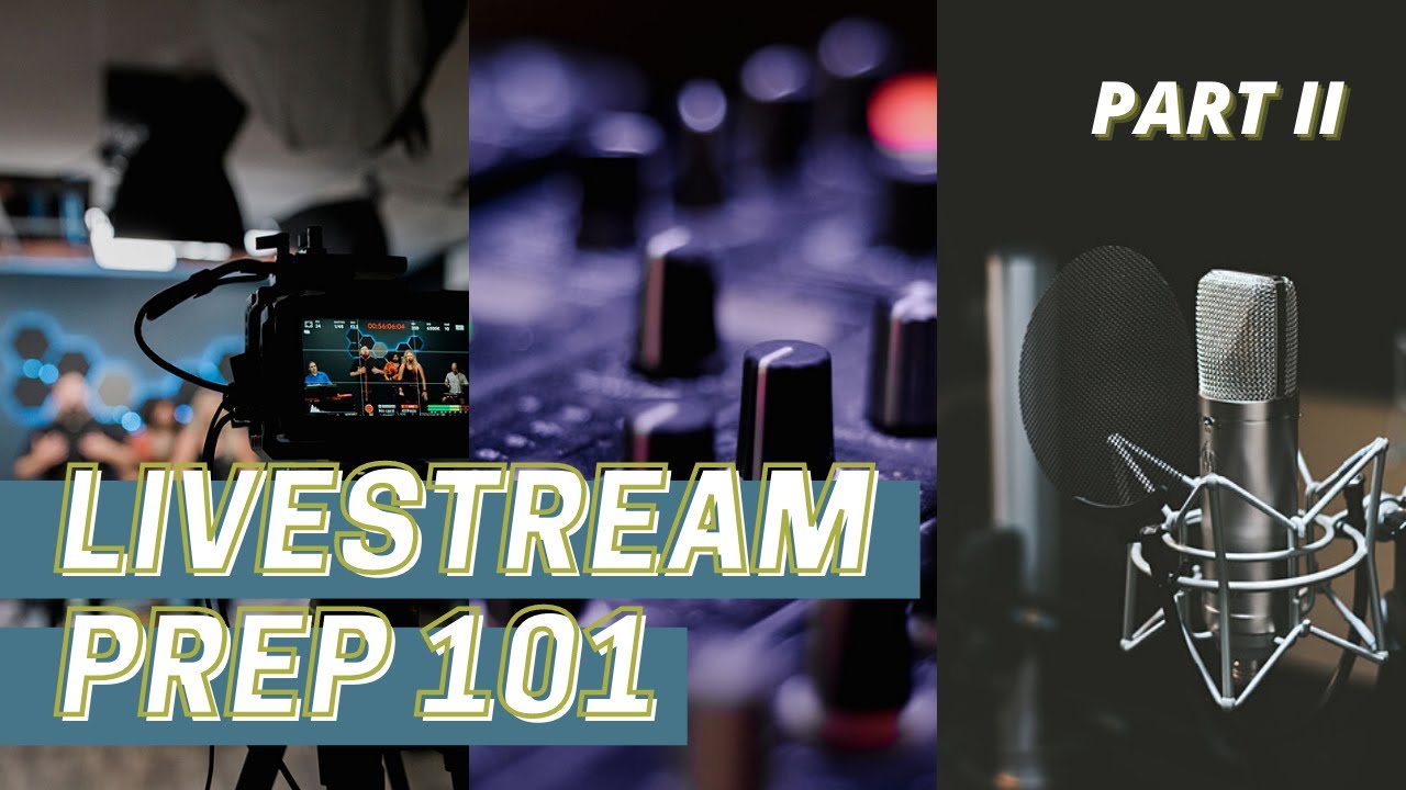 Livestreaming Prep 101 PT.2