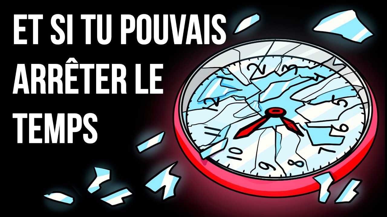 Et si tu pouvais arrêter le temps ?