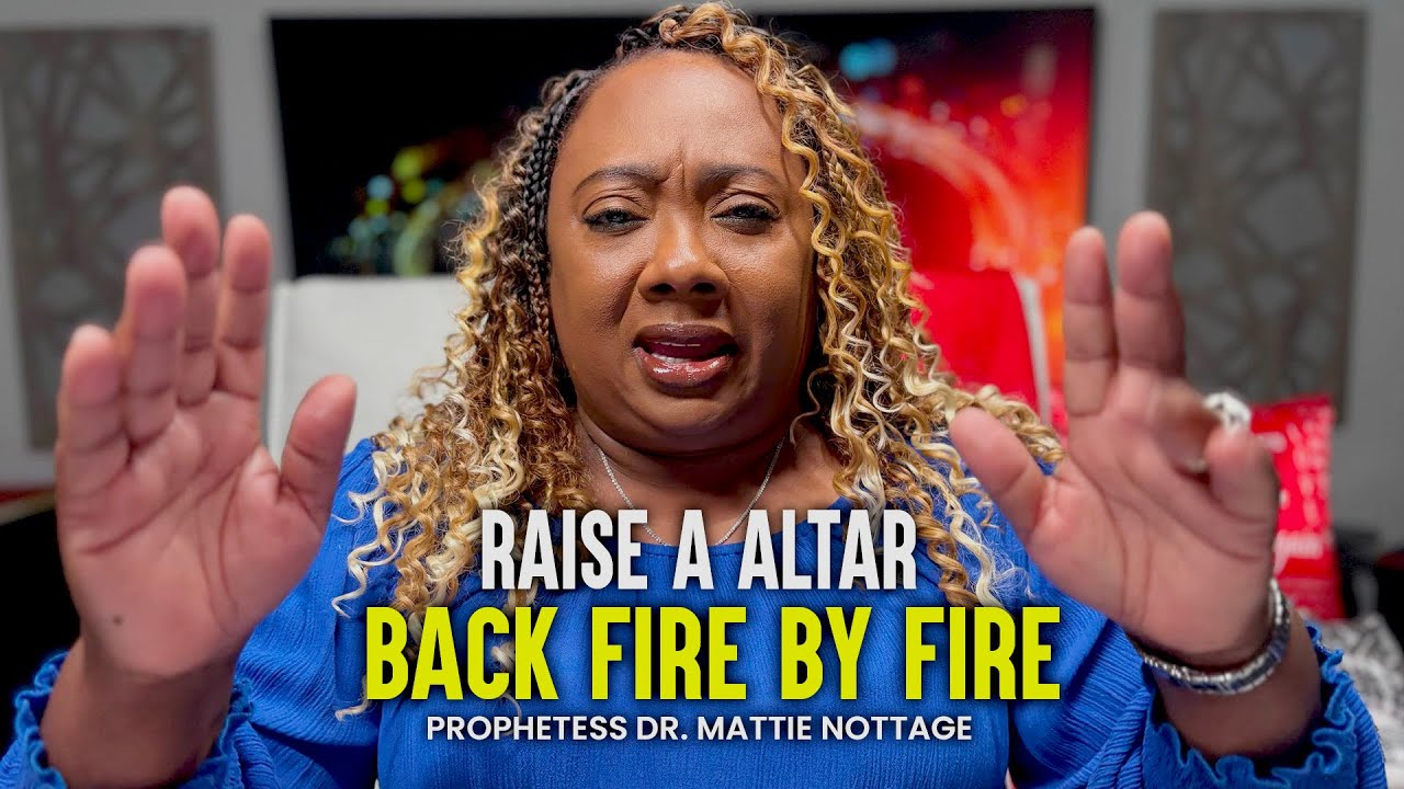 Back Fire By Fire | Dr. Mattie Nottage #spiritualwarfare #holyspirit #fireofgod