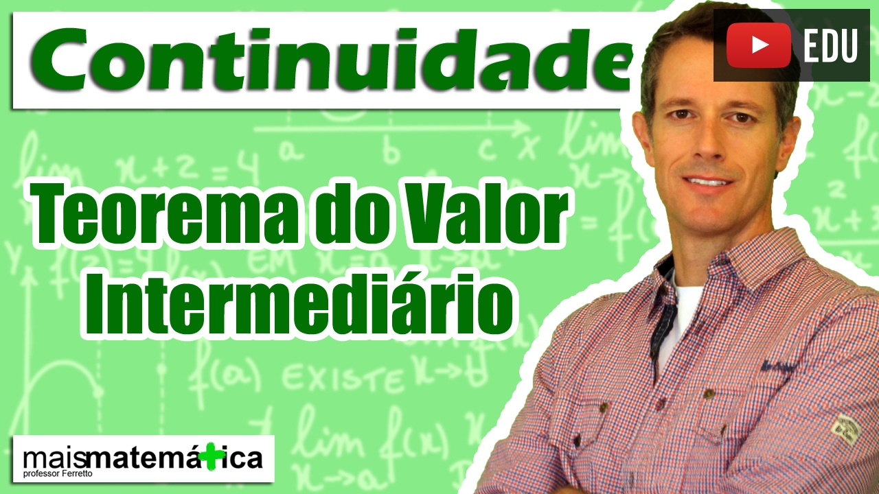 Cálculo: Teorema do Valor Intermediário (Aula 4 de 4)