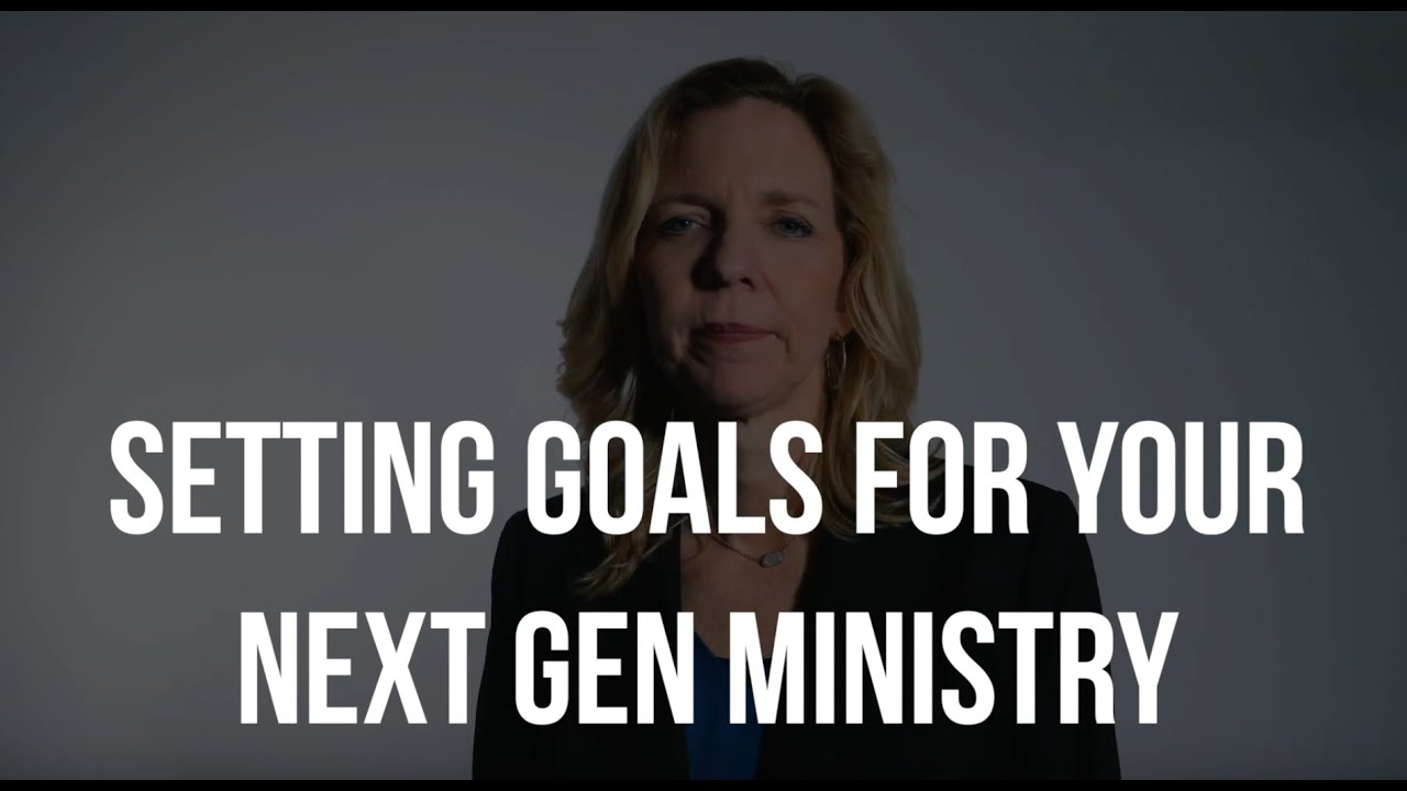 Setting Goals For Your Next Gen Ministry