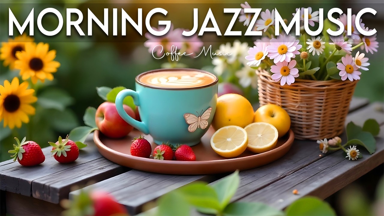 Morning Jazz Music ☕ Relaxing Bossa Nova & Smooth Jazz Instrumental for Positive Vibes and Focus