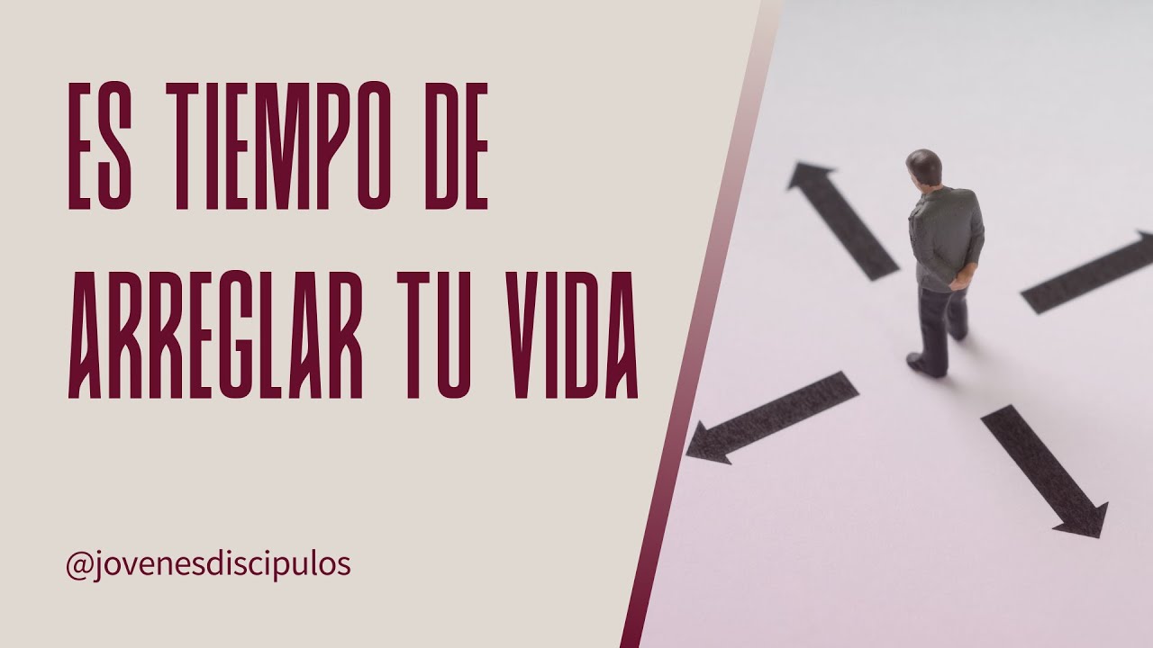 Es tiempo de arreglar tu vida (Audio)